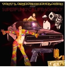 Tony L, The Funk Revelation - Superfunkycalifragisexy
