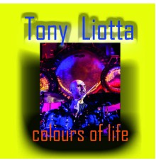 Tony Liotta - Colours of Life