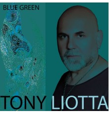 Tony Liotta - Blue Green