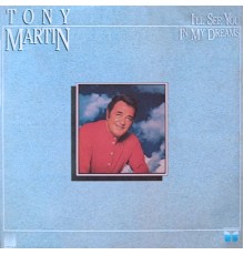Tony Martin - I'll See You in My Dreams