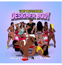 Tony Matterhorn - Designer Body