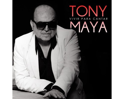 Tony Maya - Vivir para Cantar