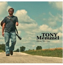 Tony Memmel - Here We Go