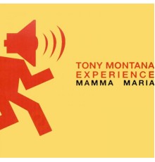 Tony Montana Experience - Mamma Maria