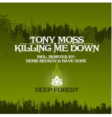 Tony Moss - Killing Me Down