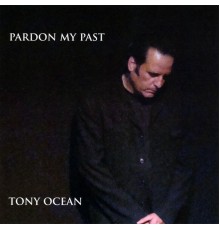 Tony Ocean - Pardon My Past