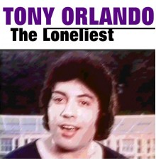 Tony Orlando - The Loneliest