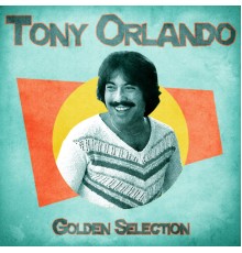 Tony Orlando - Golden Selection  (Remastered)