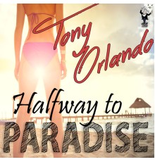 Tony Orlando - Halfway to Paradise