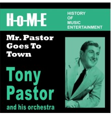Tony Pastor and His Orchestra - Mr. Pastor Goes to Town