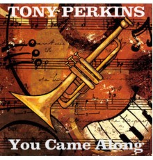 Tony Perkins - You Came Along