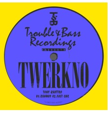 Tony Quattro - TWERKNO 002