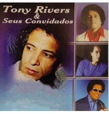 Tony Rivers - & Seus Convidados