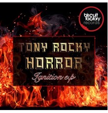 Tony Rocky Horror - The Ignition E.P (Original Mix)