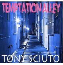 Tony Sciuto - Temptation Alley