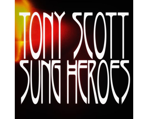 Tony Scott - Sung Heroes (Remastered)