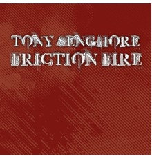 Tony Senghore - Friction Fire