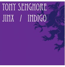 Tony Senghore - Jinx / Indigo