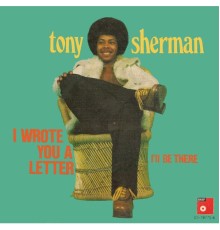 Tony Sherman - I Wrote You a Letter / I'll Be There