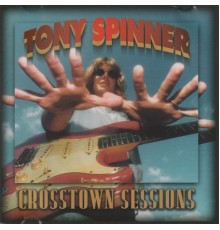 Tony Spinner - Crosstown Sessions