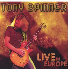 Tony Spinner - Live in Europe