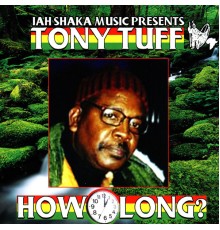 Tony Tuff - How Long