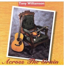 Tony Williamson - Across The Grain