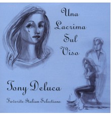 Tony de Luca - Una Lacrima Sul Viso