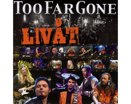 Too Far Gone - Livåt