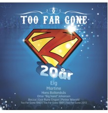 Too Far Gone - 20 År