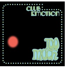 Too Much - Club Emotion