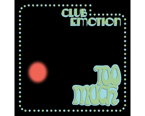 Too Much - Club Emotion