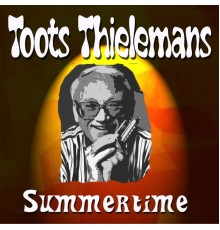 Toots Thielemans - Toots Thielemans Summertime