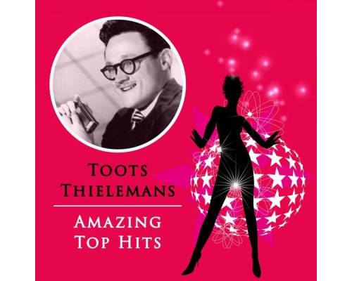 Toots Thielemans - Amazing Top Hits