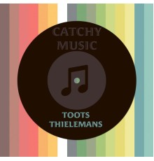 Toots Thielemans - Catchy Music