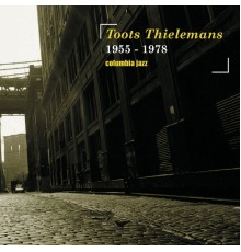 Toots Thielemans - 1955-1978 Columbia Jazz