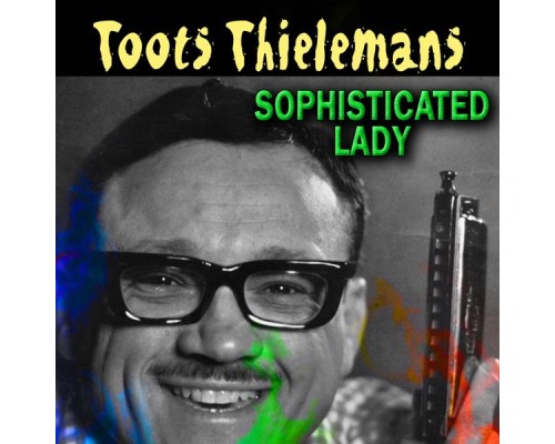 Toots Thielemans - Sophisticated Lady