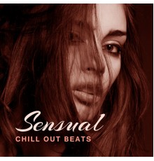 Top 40 - Sensual Chill Out Beats – Sex Music 69, Pure Relaxation for Lovers, Erotic Lounge, Tantric Sex, Hot Chill, Sexy Vibes
