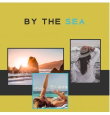 Top 40 - By The Sea – Chil Out Music, Deep Beats, Chill Out Dance, Relaxation, Electronic Music
