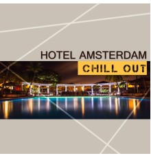Top 40 - Hotel Amsterdam Chill Out – Pure Chill Out Music, Chill Out Lounge, Chill Out Mix, Chill Out Lounge Summer, Step by Step Toward the Sun
