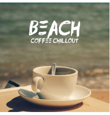 Top 40 - Beach Coffee Chillout: 2019 Chillout Relax Lounge, Music Therapy, Calming Relaxing Beats, Beach Chillout, Ibiza Lounge