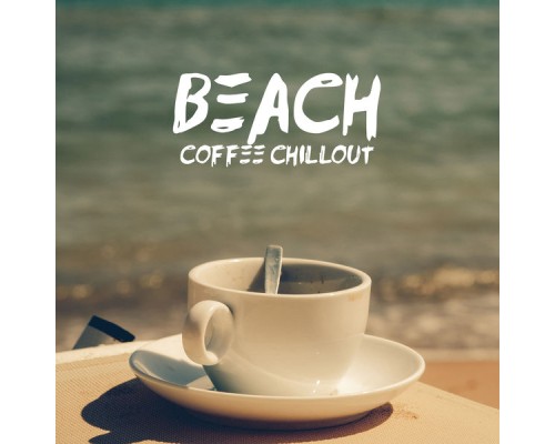 Top 40 - Beach Coffee Chillout: 2019 Chillout Relax Lounge, Music Therapy, Calming Relaxing Beats, Beach Chillout, Ibiza Lounge