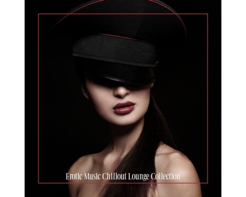 Top 40 - Erotic Music Chillout Lounge Collection Top 40 - Erotic Music Chillout Lounge Collection