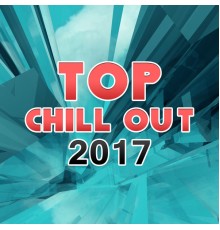 Top 40 - Top Chill Out 2017 – Summer Vibes, Chill Out Music, Holiday, Party Hits, Electronic Beats