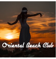 Top 40, Chill Out 2016 - Oriental Beach Club - Ethno Lounge Bar Music