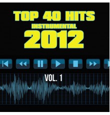 Top 40 Hits - Top 40 Hits Instrumental 2012, Vol. 1