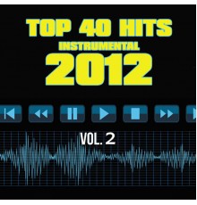 Top 40 Hits - Top 40 Hits Instrumental 2012, Vol. 2