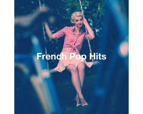 Top 40 Hits, Billboard Top 100 Hits, Top variété française - French pop hits Top 40 Hits, Billboard Top 100 Hits, Top variété française - French pop hits