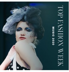 Top 40, The Chillout Players - Top Fashion Week Music 2020 - Background Runway Music in the New York, London, Paris & Milan
