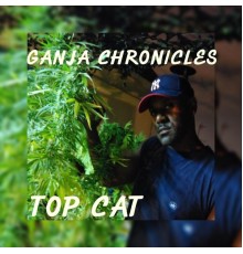 Top Cat - Ganja Chronicles